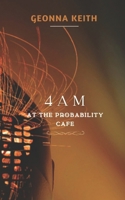 4 AM at the Probability Cafe B0DLBJGWJX Book Cover