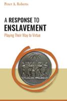 A Response to Enslavement: Playing Their Way to Virtue 976640657X Book Cover