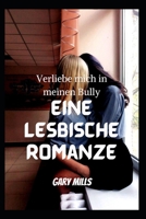 Verliebe mich in meinen Bully: Eine lesbische Romanze B0BFVF1FFR Book Cover