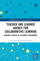 Teacher and Learner Agency for Collaborative Learning: Academic Writing in a Blended Environment (Routledge Research in Language Education) 1032643021 Book Cover