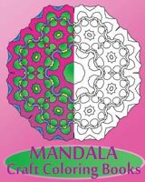 Mandala Craft Coloring Books: Decorative Arts 50 Designs Drawing, Broader Imagination, Making Meditation, Inspire Creativity and Reduce Stress 1541220625 Book Cover