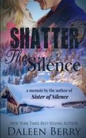 Shatter the Silence 0989726436 Book Cover