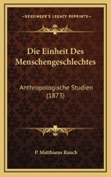 Die Einheit Des Menschengeschlechtes: Anthropologische Studien (1873) 1143057945 Book Cover