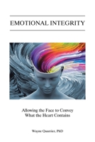 Emotional Integrity: Allowing the Face to Convey What the Heart Contains B0CVR19VVP Book Cover