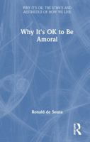 Why It's OK to Be Amoral 1032235551 Book Cover