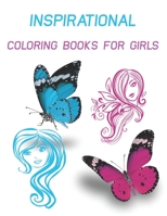 Inspirational Coloring Books For Girls: Fun Inspirational Quotes Coloring Book for Girls to Motivate, Encourage, Build Confidence and Inspire Action. B08YQQWTV4 Book Cover