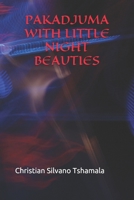 PAKADJUMA WITH LITTLE NIGHT BEAUTIES B08QWH38RR Book Cover