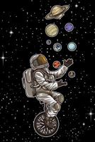 Astronaut Juggles Planets On A Unicycle: Blank Lined Notebook for people who love the far reaches of the galaxy 1079534946 Book Cover