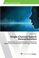 Single-Channel Speech Dereverberation 3330505222 Book Cover