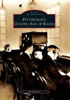 Pittsburgh's Golden Age of Radio 0738572233 Book Cover