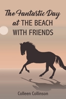The Fantastic Day at the Beach with Friends 180369601X Book Cover