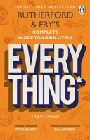 Rutherford and Fry's Complete Guide to Absolutely Everything (Abridged) 0393881571 Book Cover