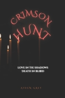 Crimson Hunt: Love in the Shadows, Death in the Blood B0F6K3BDNK Book Cover