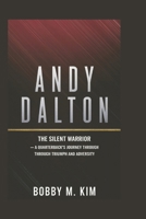 ANDY DALTON: The Silent Warrior: A Quarterback’s Journey Through Triumph and Adversity B0DYDNJ968 Book Cover