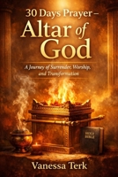 30 Days Prayer – Altar of God: A Journey of Surrender, Worship, and Transformation (30 Days Prayer Series) B0GJQ3R2TH Book Cover