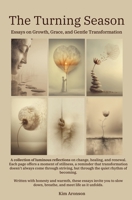 The Turning Season: Essays on Growth, Grace, and Gentle Transformation B0G64L36R9 Book Cover