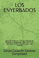 Los Enyerbados: Casos de drogas en la prensa mexicana del Porfiriato al Cardenismo, 1908-1937. De la marihuana al opio y del opio a las drogas heroicas 108877895X Book Cover
