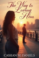 The Way to Loving Him B0FY83PSRJ Book Cover