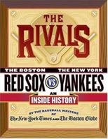 The Rivals: The New York Yankees vs. the Boston Red Sox---An Inside History 0312336160 Book Cover