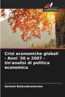 Crisi economiche globali - Anni '30 e 2007 - Un'analisi di politica economica 6205367246 Book Cover