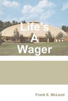 Life's A Wager! 1478189231 Book Cover