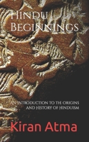 Hindu Beginnings: An Introduction to the Origins and History of Hinduism B0C1JGPKQ1 Book Cover