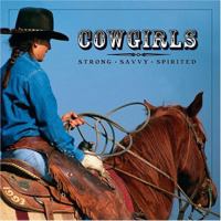Cowgirls: Strong, Savvy, Spirited 1595433899 Book Cover
