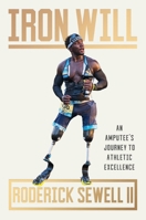 Iron Will: An Amputee’s Journey to Athletic Excellence 1538741563 Book Cover