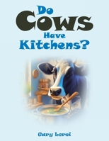 Do Cows Have Kitchens? B0FXH5S5LV Book Cover