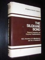 The Siloxane Bond: Physical Properties and Chemical Transformations (Studies in Soviet Science : Physical Sciences) 0306109409 Book Cover