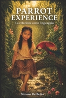 Parrot Experience: La relazione come linguaggio (Italian Edition) B0HDJ64TW7 Book Cover