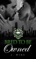 Bred To Be Owned: An Arranged Marriage Mafia Romance (Vows in Violence) B0DS9265ZC Book Cover