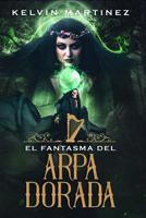 El Fantasma del Arpa Dorada 1073056392 Book Cover