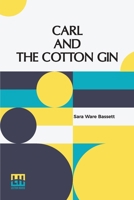 Carl And The Cotton Gin 9356146306 Book Cover