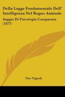 Della Legge Fondamentale Dell' Intelligenza Nel Regno Animale: Saggio Di Psicologia Comparata 1104020351 Book Cover