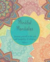 Mindful Mandalas Immerse yourself in the calm and tranquility of colouring: Volume 1: Creative Mandala Coloring Book for Teens and Adults 1078264503 Book Cover