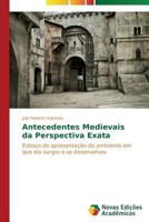 Antecedentes medievais da perspectiva exata 363961657X Book Cover