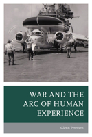 War and the Arc of Human Experience 0761872353 Book Cover