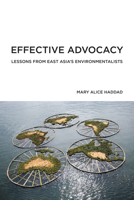 Effective Advocacy: Lessons from East Asia's Environmentalists 0262542358 Book Cover