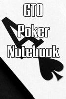 GTO Poker Notebook: Log Sessions, Notes on Players, Tenancies, Rake, Tournaments 1090302797 Book Cover