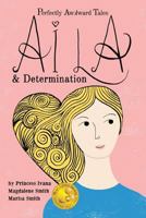 Perfectly Awkward Tales: Aila & Determination 0988871289 Book Cover
