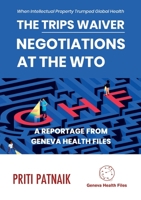 The TRIPS Waiver Negotiations at the World Trade Organization: When Intellectual Property Trumped Global Health 2970162725 Book Cover