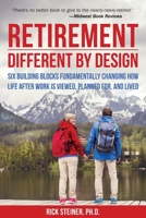 Retirement: Different by Design: Six Building Blocks Fundamentally Changing How Life After Work is Viewed, Planned For, and Lived 1578265568 Book Cover