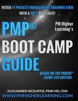 Pmp Boot Camp Guide: Pm Higher Learning Boot Camp Guide Based on the Pmbok 5th Edition. 1505893518 Book Cover