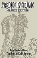 Arsole Fantme, Gentleman Immoralist 1448659388 Book Cover