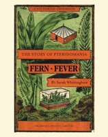 Fern Fever: The Story of Pteridomania 0711230706 Book Cover