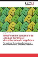 Modificacion Contenido de Cenizas Durante El Deshidratado de Vegetales 3659019909 Book Cover