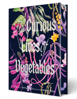 The Curious Lives of Vegetables: An Artful Exploration of the Wonderful World of Edible Plants, Their History, and Their Crucial Role in Our Future 1964786320 Book Cover