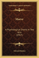 Maeve: A Psychological Drama in Two Acts 0548878234 Book Cover