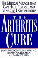 The Arthritis Cure: The Medical Miracle That Can Halt, Reverse, and May Even Cure Osteoarthritis 0312327897 Book Cover
